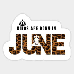 Kings are born in June,June birthday gift,happy birthday June Sticker